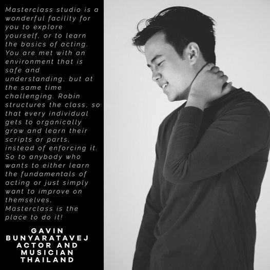 “MasterClass Studio is a wonderful facility for you to explore yourself or to learn acting…” Gavin Bunyaratevej
 Gavin…